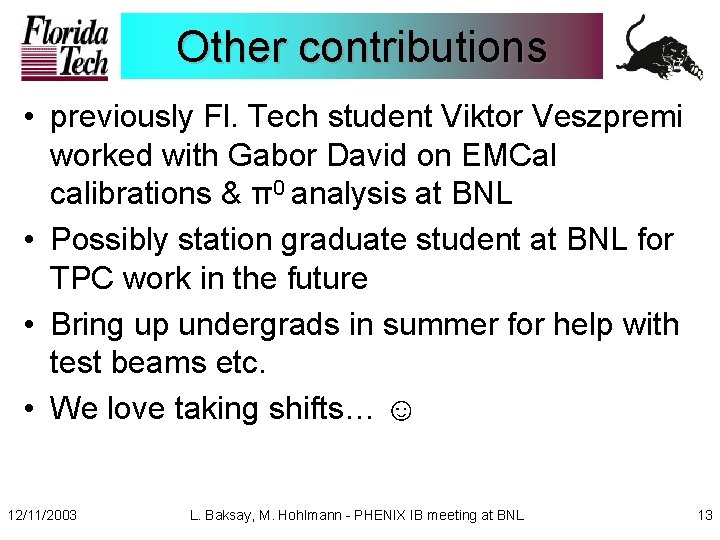 Other contributions • previously Fl. Tech student Viktor Veszpremi worked with Gabor David on
