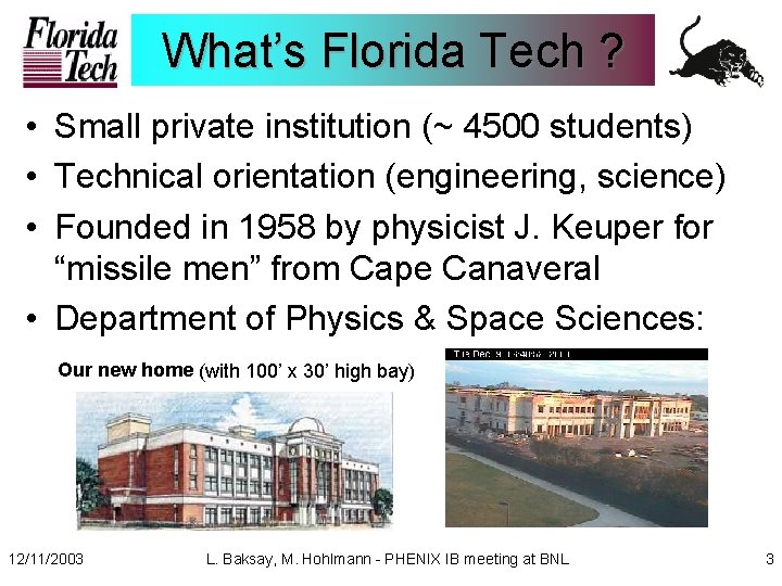 What’s Florida Tech ? • Small private institution (~ 4500 students) • Technical orientation