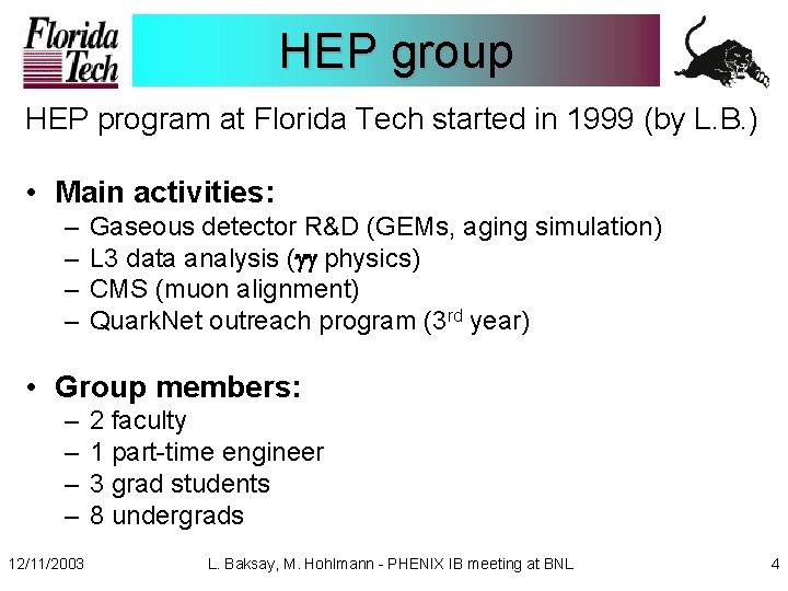 HEP group HEP program at Florida Tech started in 1999 (by L. B. )