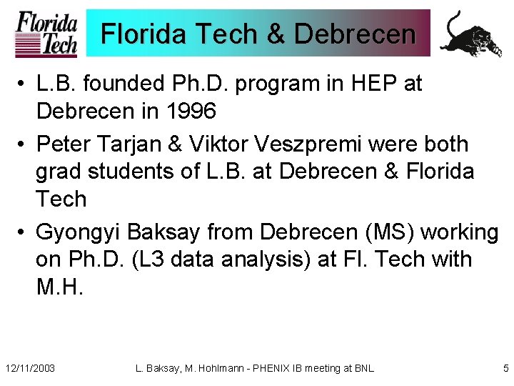 Florida Tech & Debrecen • L. B. founded Ph. D. program in HEP at