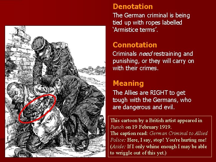 Denotation The German criminal is being tied up with ropes labelled ‘Armistice terms’. Connotation