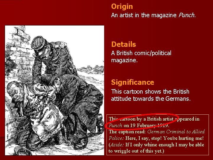 Origin An artist in the magazine Punch. Details A British comic/political magazine. Significance This