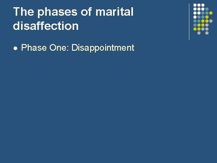 The phases of marital disaffection l Phase One: Disappointment 