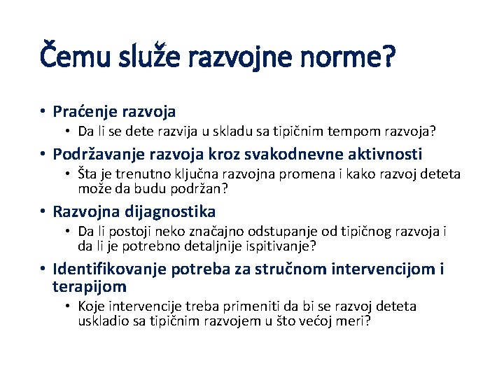 Čemu služe razvojne norme? • Praćenje razvoja • Da li se dete razvija u