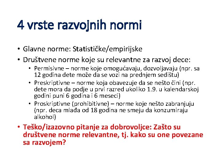 4 vrste razvojnih normi • Glavne norme: Statističke/empirijske • Društvene norme koje su relevantne