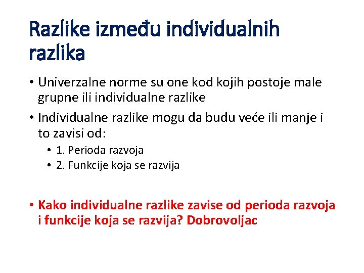 Razlike između individualnih razlika • Univerzalne norme su one kod kojih postoje male grupne