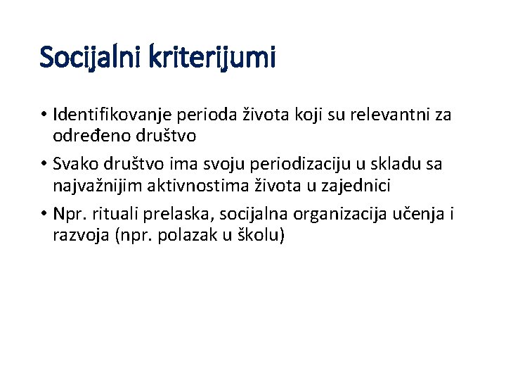 Socijalni kriterijumi • Identifikovanje perioda života koji su relevantni za određeno društvo • Svako