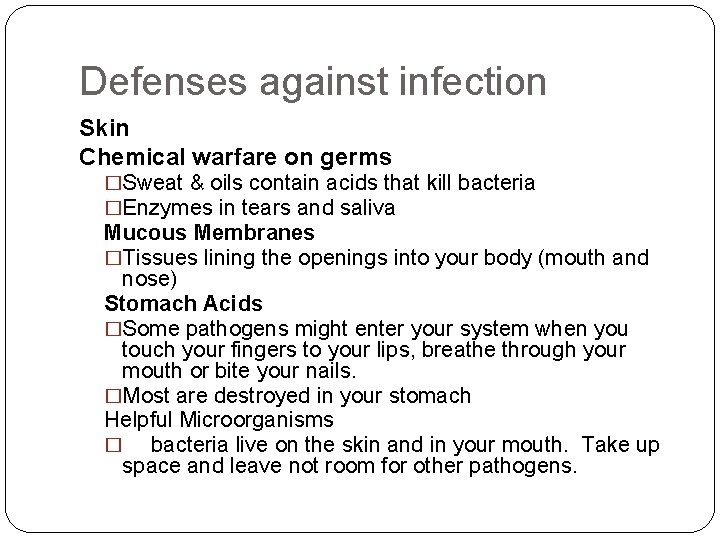 Defenses against infection Skin Chemical warfare on germs �Sweat & oils contain acids that