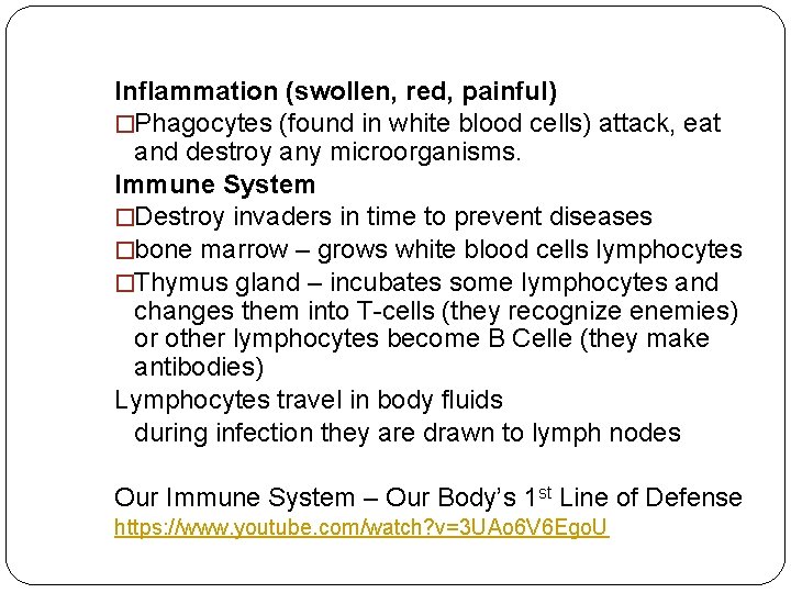 Inflammation (swollen, red, painful) �Phagocytes (found in white blood cells) attack, eat and destroy