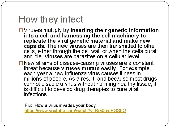 How they infect � Viruses multiply by inserting their genetic information into a cell