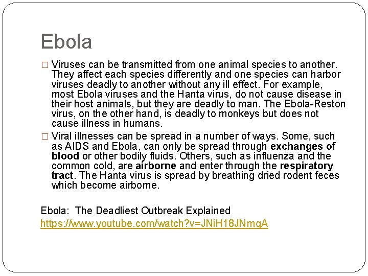 Ebola � Viruses can be transmitted from one animal species to another. They affect
