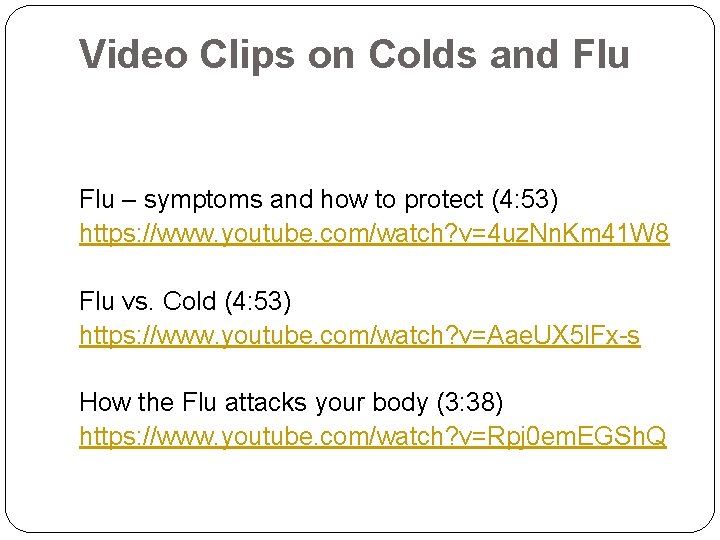 Video Clips on Colds and Flu – symptoms and how to protect (4: 53)