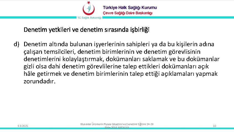 Denetim yetkileri ve denetim sırasında işbirliği d) Denetim altında bulunan işyerlerinin sahipleri ya da