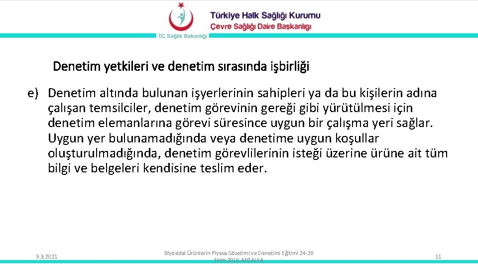 Denetim yetkileri ve denetim sırasında işbirliği e) Denetim altında bulunan işyerlerinin sahipleri ya da