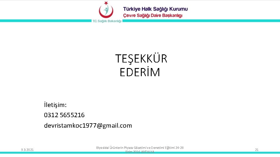 TEŞEKKÜR EDERİM İletişim: 0312 5655216 devristamkoc 1977@gmail. com 9. 3. 2021 Biyosidal Ürünlerin Piyasa