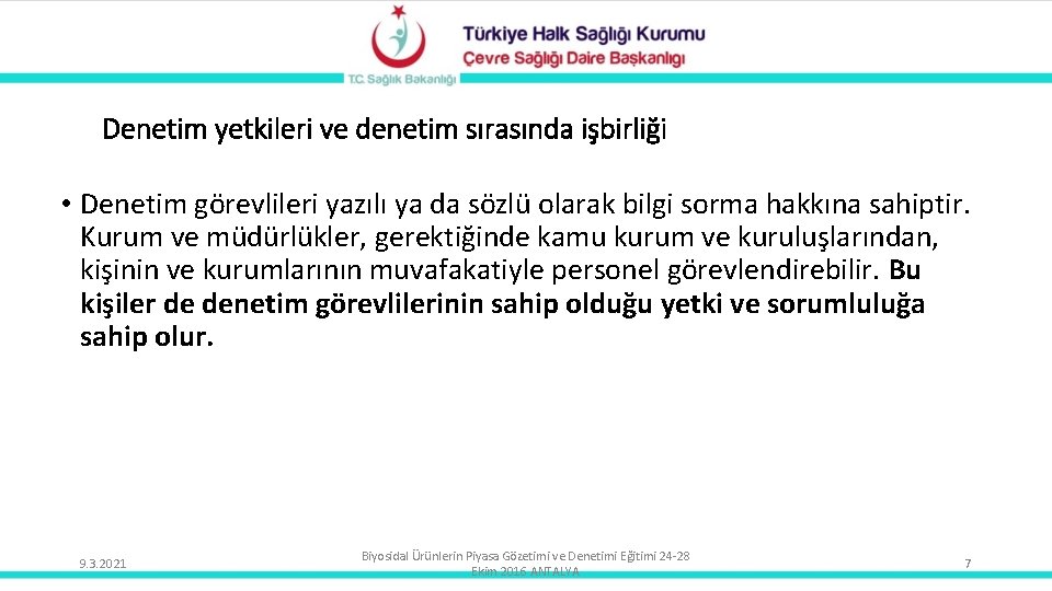 Denetim yetkileri ve denetim sırasında işbirliği • Denetim görevlileri yazılı ya da sözlü olarak