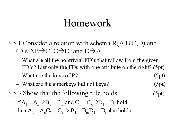 Homework 3. 5. 1 Consider a relation with schema R(A, B, C, D) and
