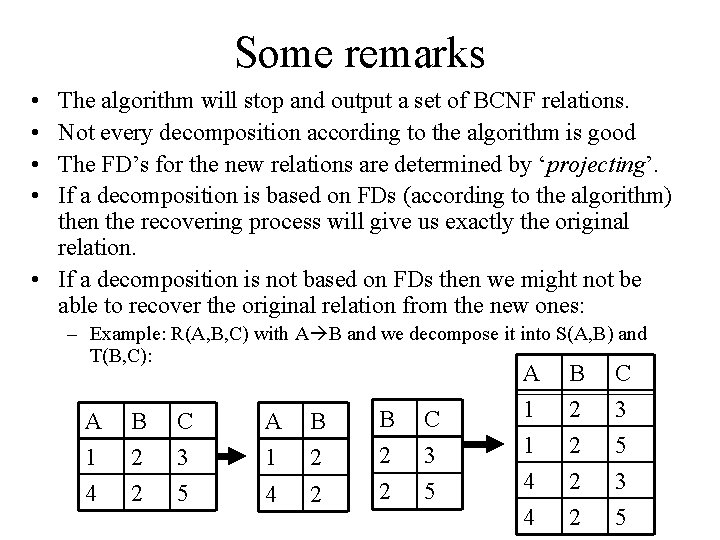 Some remarks • • The algorithm will stop and output a set of BCNF