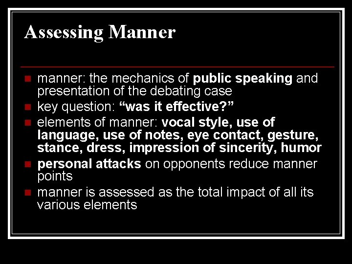 Assessing Manner n n n manner: the mechanics of public speaking and presentation of