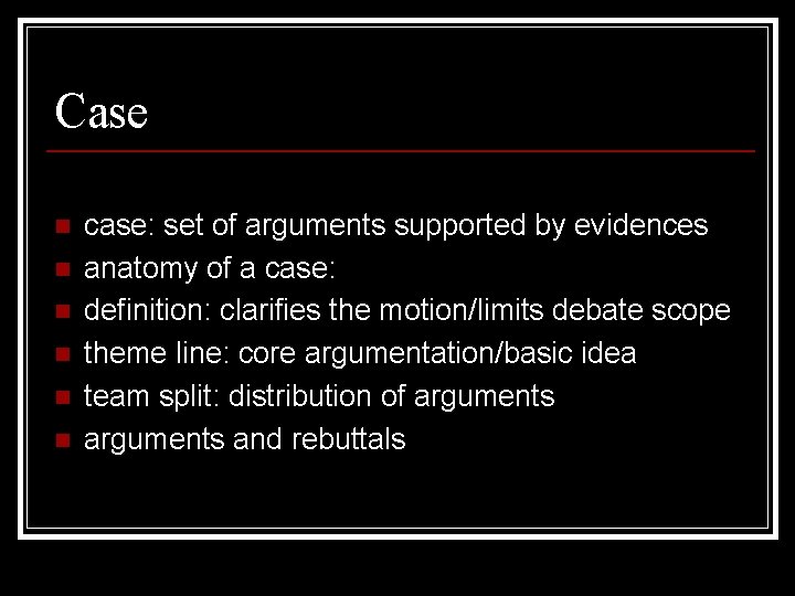 Case n n n case: set of arguments supported by evidences anatomy of a