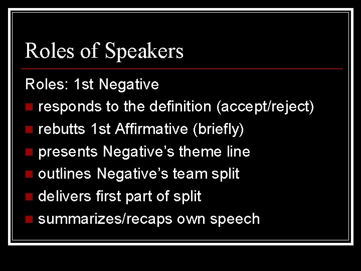 Roles of Speakers Roles: 1 st Negative n responds to the definition (accept/reject) n