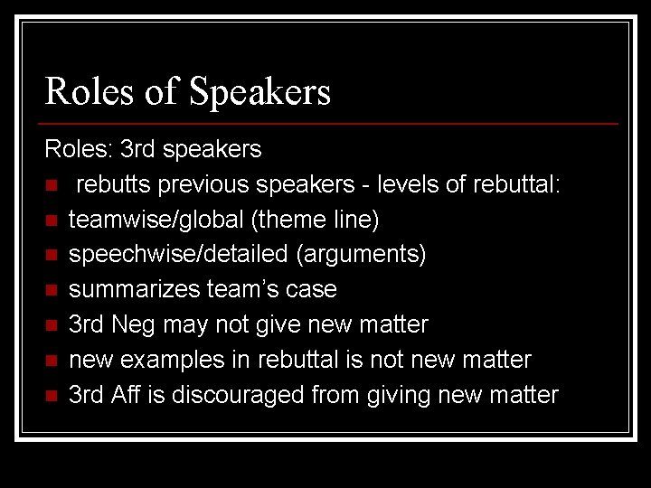 Roles of Speakers Roles: 3 rd speakers n rebutts previous speakers - levels of