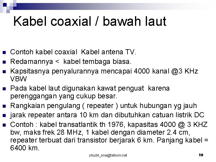 Kabel coaxial / bawah laut n n n n Contoh kabel coaxial Kabel antena