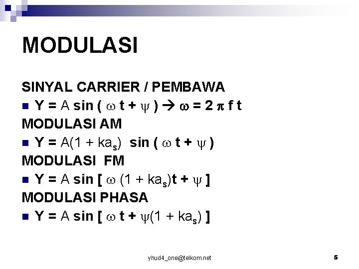 MODULASI SINYAL CARRIER / PEMBAWA n Y = A sin ( t + )