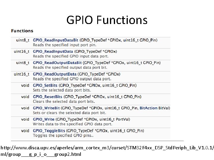 GPIO Functions http: //www. disca. upv. es/aperles/arm_cortex_m 3/curset/STM 32 F 4 xx_DSP_Std. Periph_Lib_V 1.