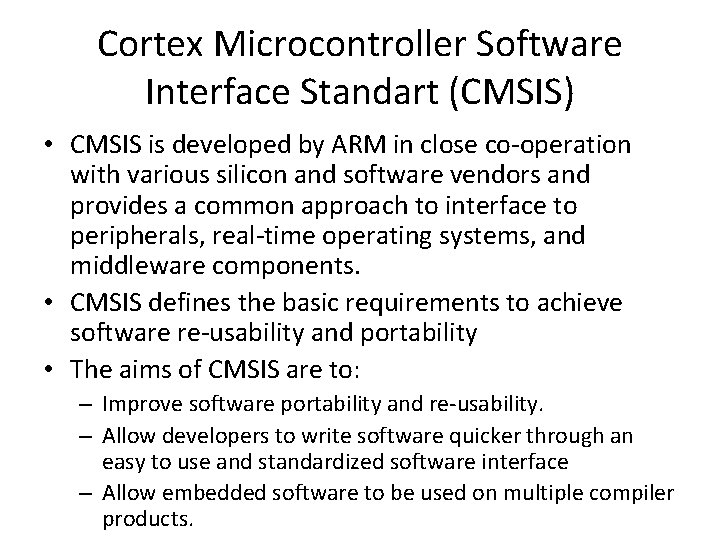 Cortex Microcontroller Software Interface Standart (CMSIS) • CMSIS is developed by ARM in close