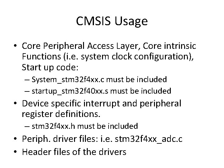 CMSIS Usage • Core Peripheral Access Layer, Core intrinsic Functions (i. e. system clock