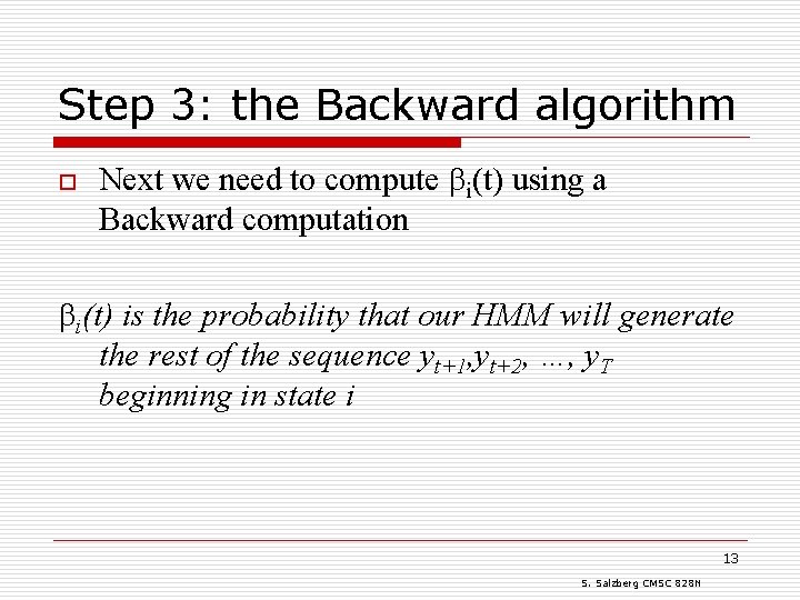 Step 3: the Backward algorithm o Next we need to compute i(t) using a