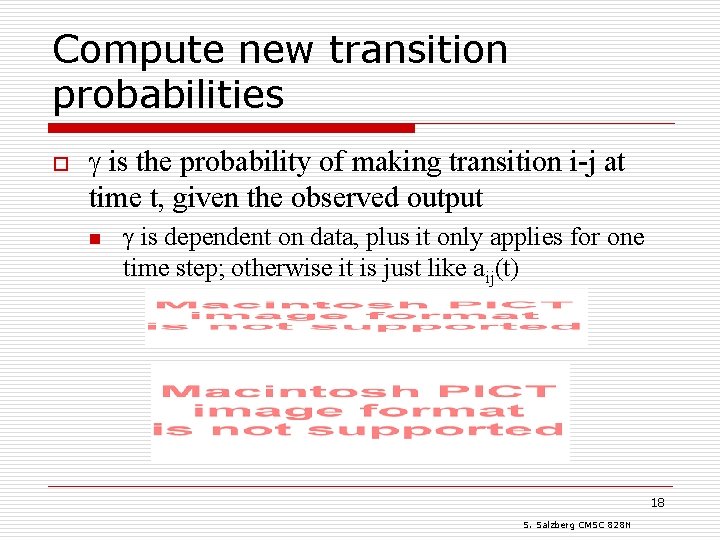 Compute new transition probabilities o is the probability of making transition i-j at time