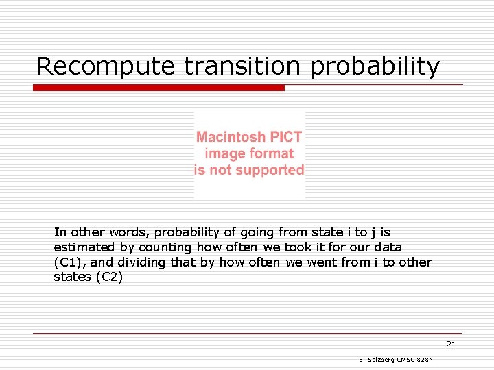 Recompute transition probability In other words, probability of going from state i to j