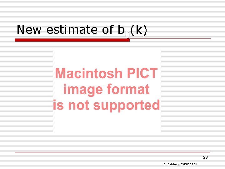 New estimate of bij(k) 23 S. Salzberg CMSC 828 N 
