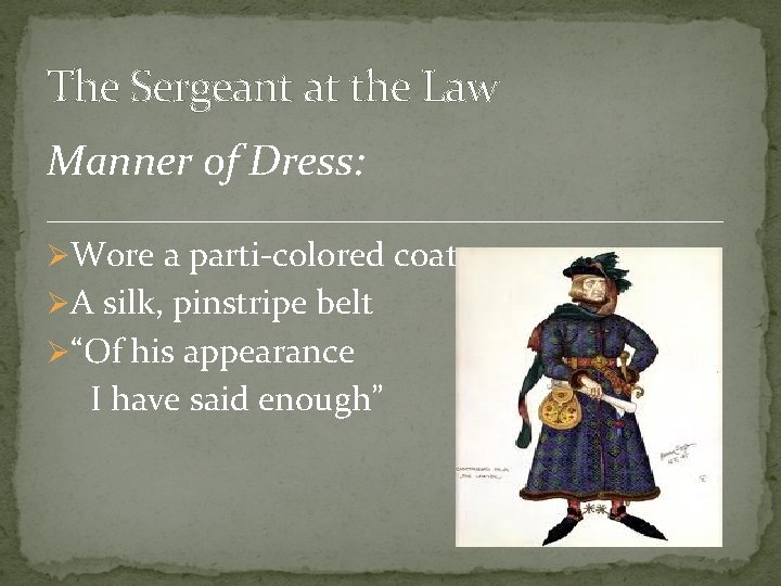 The Sergeant at the Law Manner of Dress: ________________________ ØWore a parti-colored coat ØA