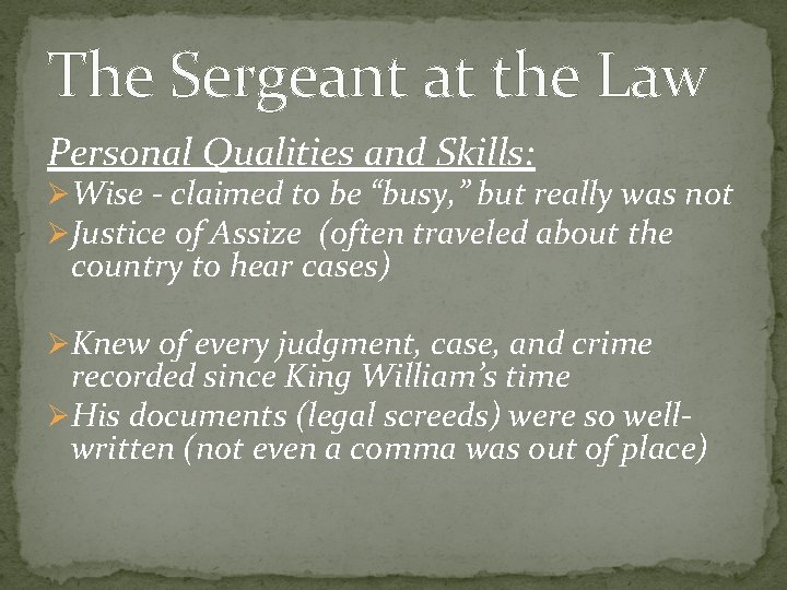 The Sergeant at the Law Personal Qualities and Skills: ØWise - claimed to be