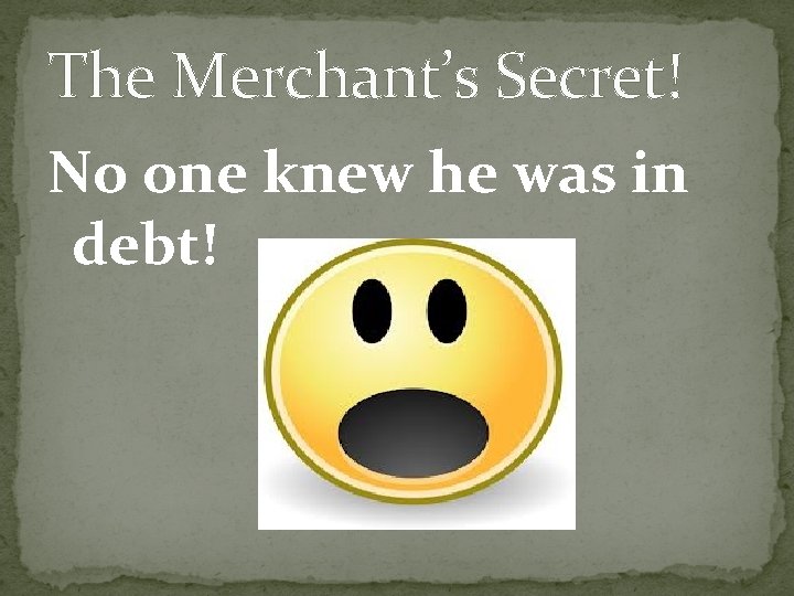 The Merchant’s Secret! No one knew he was in debt! 