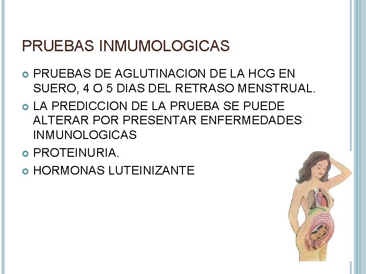 PRUEBAS INMUMOLOGICAS PRUEBAS DE AGLUTINACION DE LA HCG EN SUERO, 4 O 5 DIAS