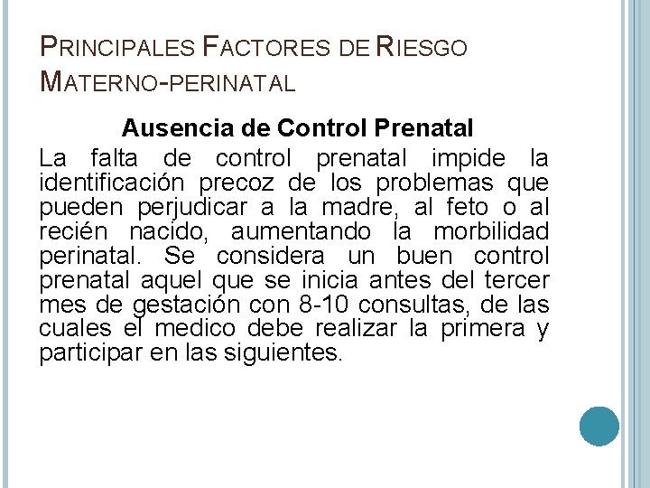 PRINCIPALES FACTORES DE RIESGO MATERNO-PERINATAL Ausencia de Control Prenatal La falta de control prenatal