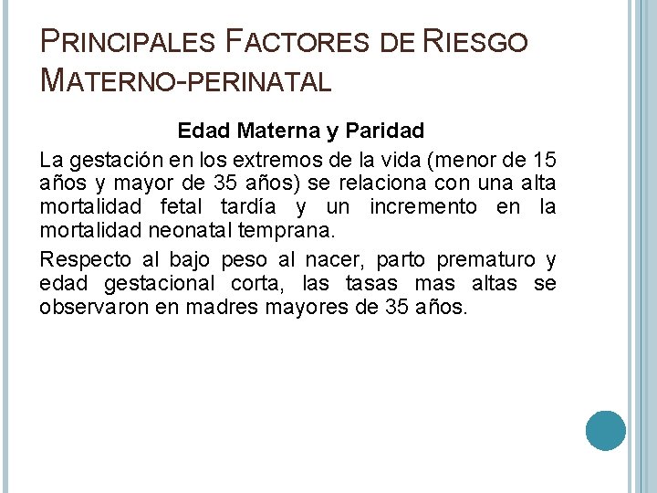 PRINCIPALES FACTORES DE RIESGO MATERNO-PERINATAL Edad Materna y Paridad La gestación en los extremos