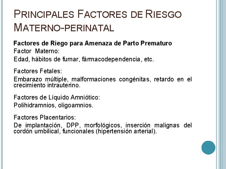 PRINCIPALES FACTORES DE RIESGO MATERNO-PERINATAL Factores de Riego para Amenaza de Parto Prematuro Factor