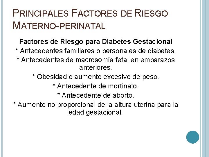 PRINCIPALES FACTORES DE RIESGO MATERNO-PERINATAL Factores de Riesgo para Diabetes Gestacional * Antecedentes familiares
