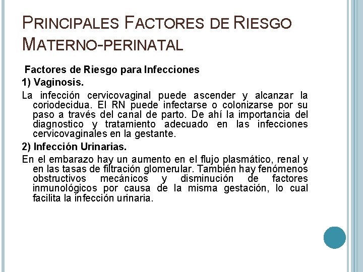 PRINCIPALES FACTORES DE RIESGO MATERNO-PERINATAL Factores de Riesgo para Infecciones 1) Vaginosis. La infección