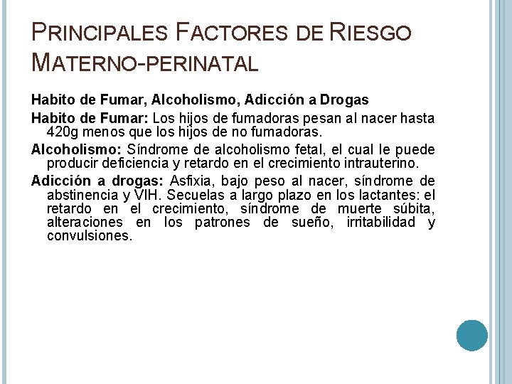 PRINCIPALES FACTORES DE RIESGO MATERNO-PERINATAL Habito de Fumar, Alcoholismo, Adicción a Drogas Habito de