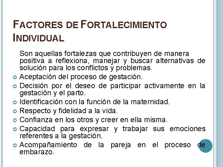 FACTORES DE FORTALECIMIENTO INDIVIDUAL Son aquellas fortalezas que contribuyen de manera positiva a reflexiona,