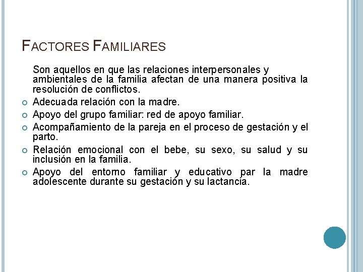 FACTORES FAMILIARES Son aquellos en que las relaciones interpersonales y ambientales de la familia