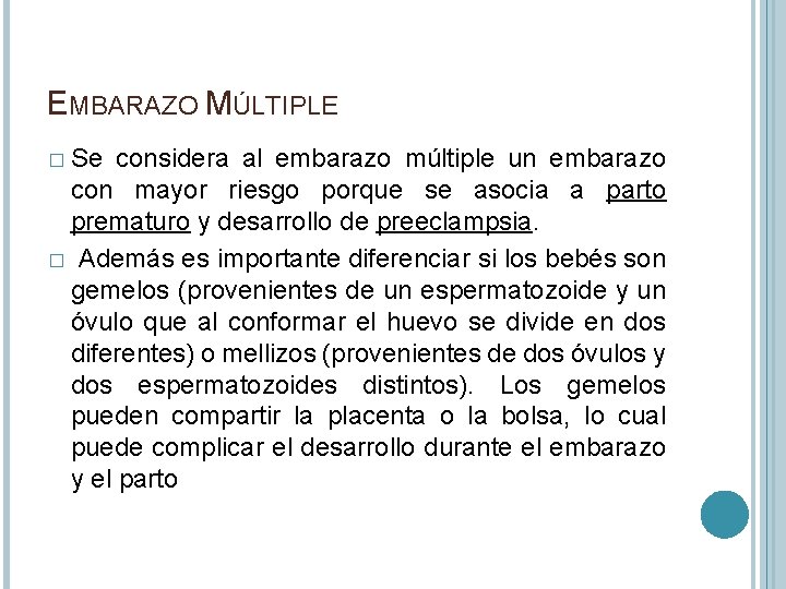 EMBARAZO MÚLTIPLE � Se considera al embarazo múltiple un embarazo con mayor riesgo porque