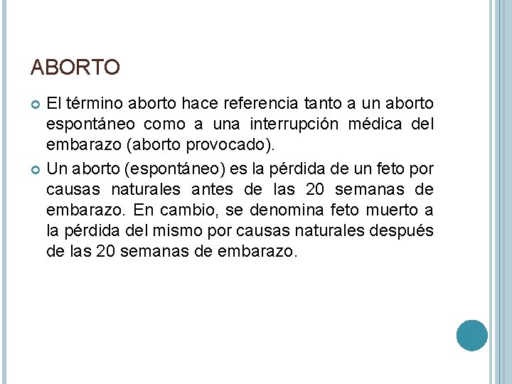 ABORTO El término aborto hace referencia tanto a un aborto espontáneo como a una