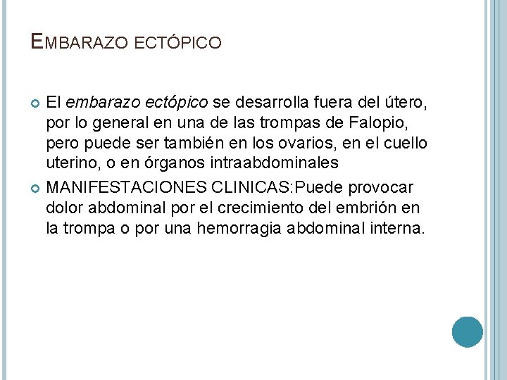 EMBARAZO ECTÓPICO El embarazo ectópico se desarrolla fuera del útero, por lo general en